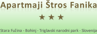 Apartmaji Fanika &Scaron;tros, Stara Fužina - Bohinj - Triglavski narodni park - Slovenija